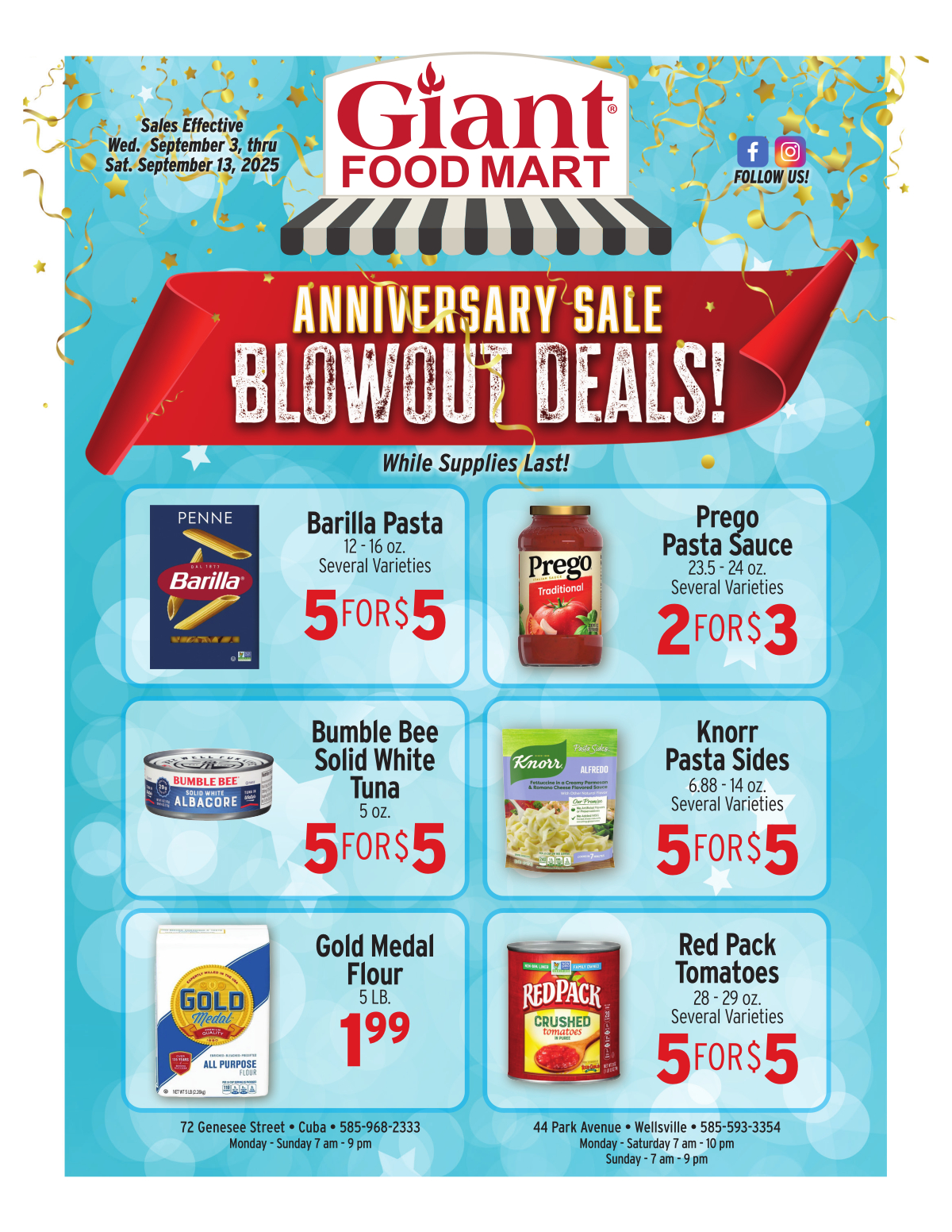 Sales effective 09/03/2025 - 9/13/2025
Giant food mart Anniversary Sale Blowout Deals while supplies last. 
Barilla Pasta 12 - 16 oz 5 for $5
Prego Pasta Sauce 23.5 - 24 oz 2 for $3 
Bumble bee solid white tuna 5 oz 5 for $5
Knorr pasta sides 6.88 - 14oz 5 for $5 
Gold Medal Flour 5 lb $1.99
Red Pack Tomatoes 28 - 29 oz 5 for $5